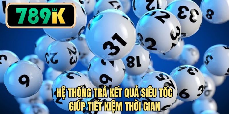Hệ thống trả kết quả siêu tốc giúp tiết kiệm thời gian