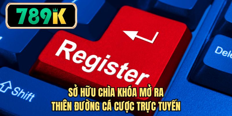 Sở hữu chìa khóa mở ra thiên đường cá cược trực tuyến