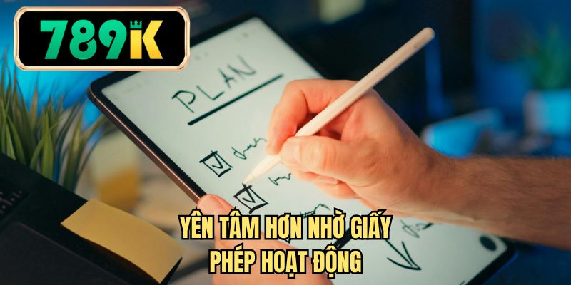 Yên tâm hơn nhờ giấy phép hoạt động